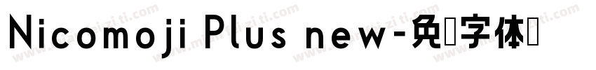 Nicomoji Plus new字体转换